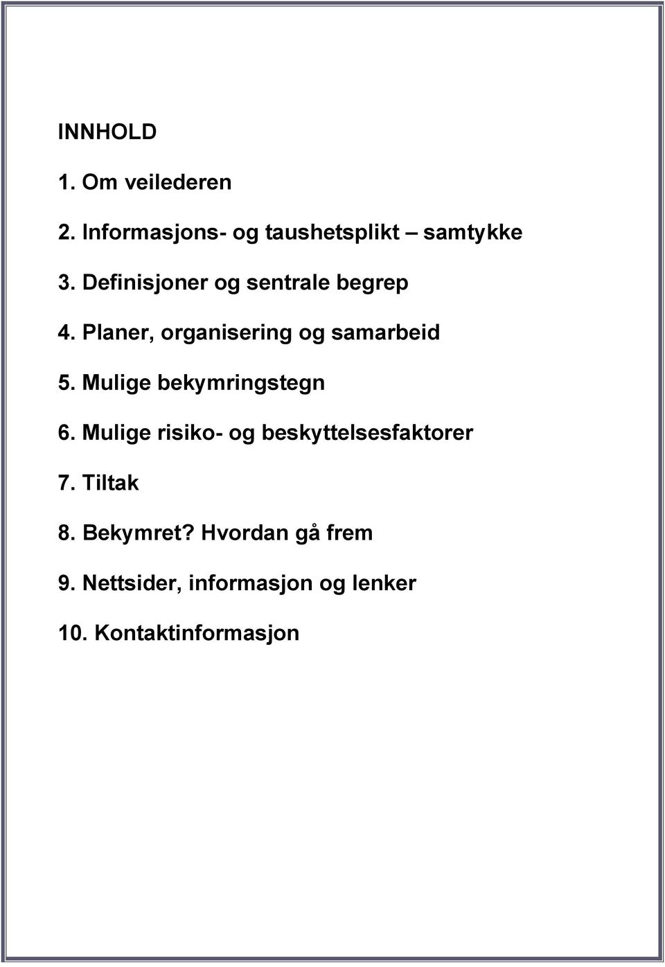 Mulige bekymringstegn 6. Mulige risiko- og beskyttelsesfaktorer 7. Tiltak 8.