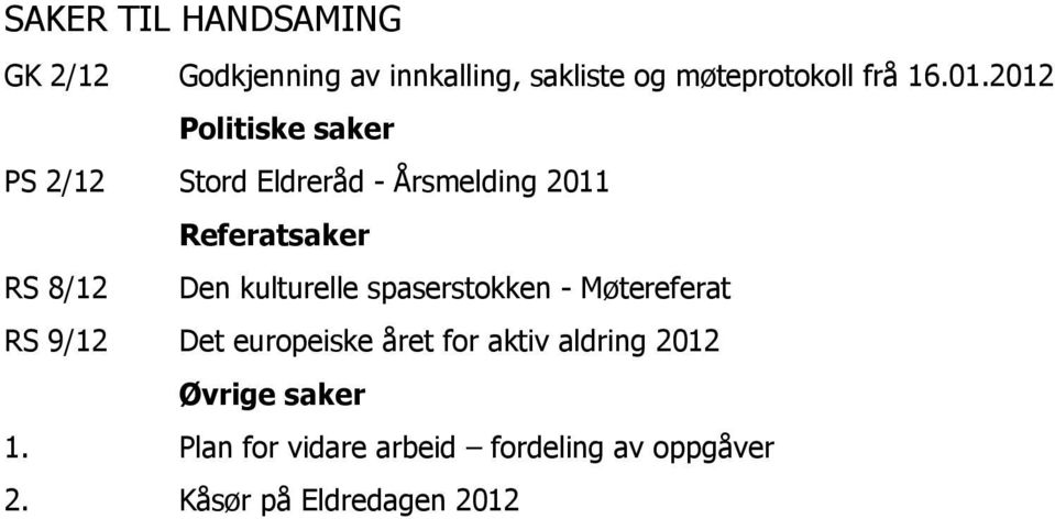 kulturelle spaserstokken - Møtereferat RS 9/12 Det europeiske året for aktiv aldring 2012