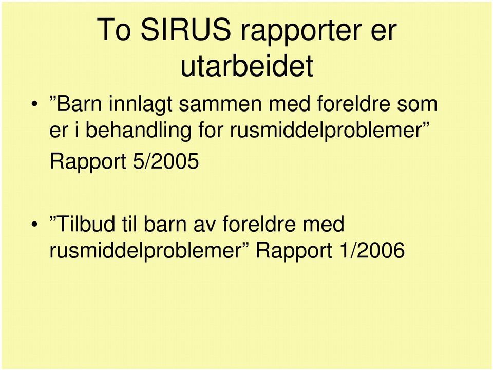 rusmiddelproblemer Rapport 5/2005 Tilbud til