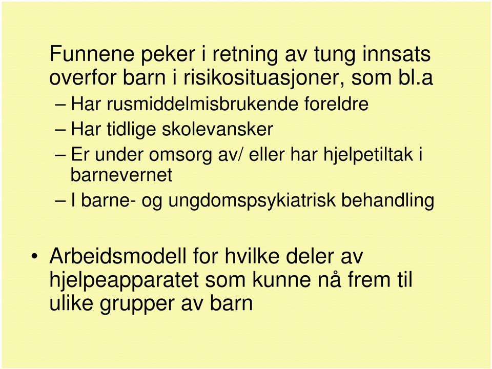 eller har hjelpetiltak i barnevernet I barne- og ungdomspsykiatrisk behandling