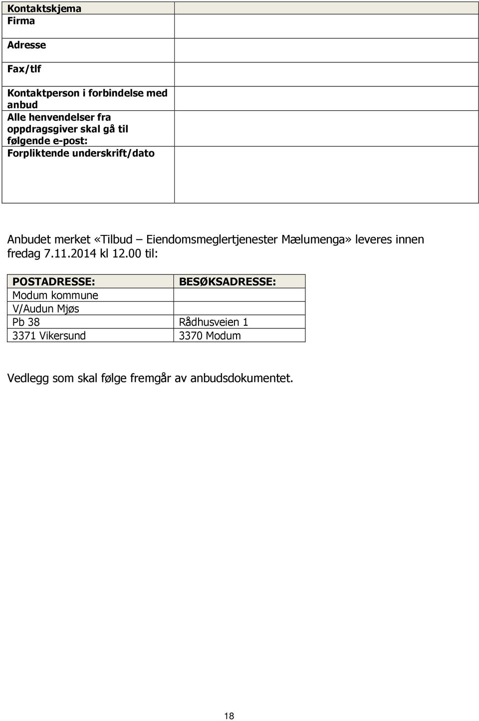 Eiendomsmeglertjenester Mælumenga» leveres innen fredag 7.11.2014 kl 12.