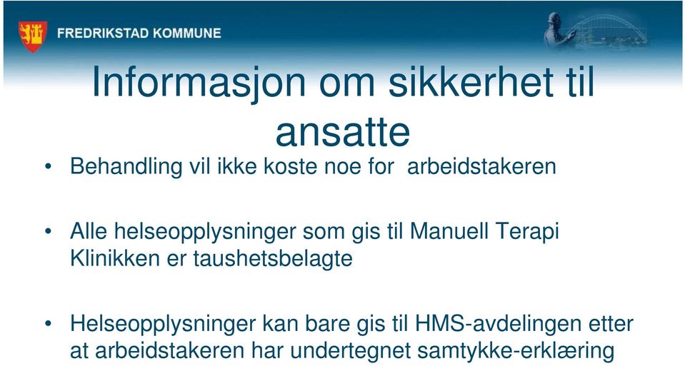 Klinikken er taushetsbelagte Helseopplysninger kan bare gis til