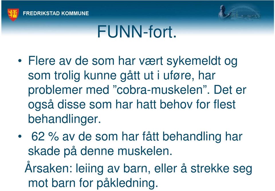 problemer med cobra-muskelen.