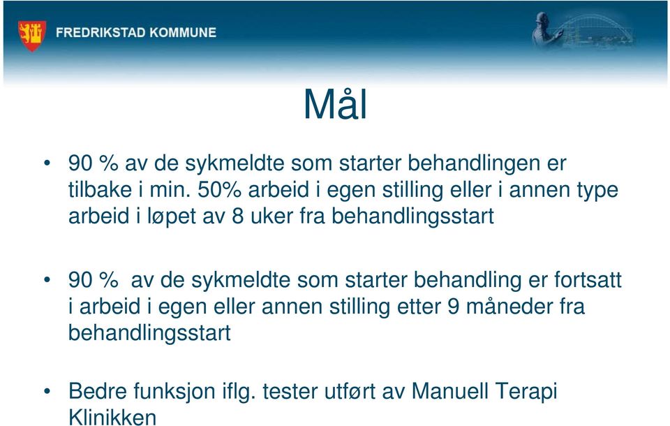 behandlingsstart 90 % av de sykmeldte som starter behandling er fortsatt i arbeid i