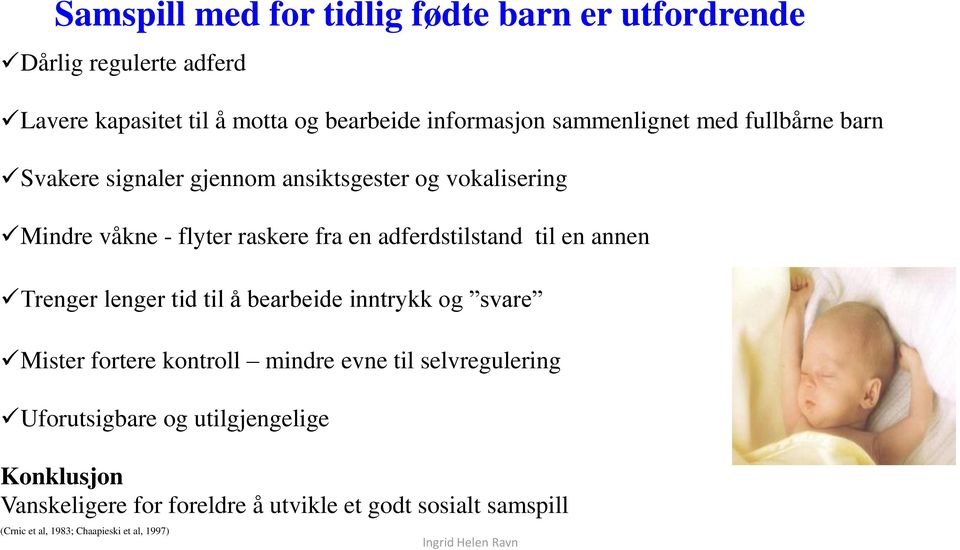 adferdstilstand til en annen Trenger lenger tid til å bearbeide inntrykk og svare Mister fortere kontroll mindre evne til