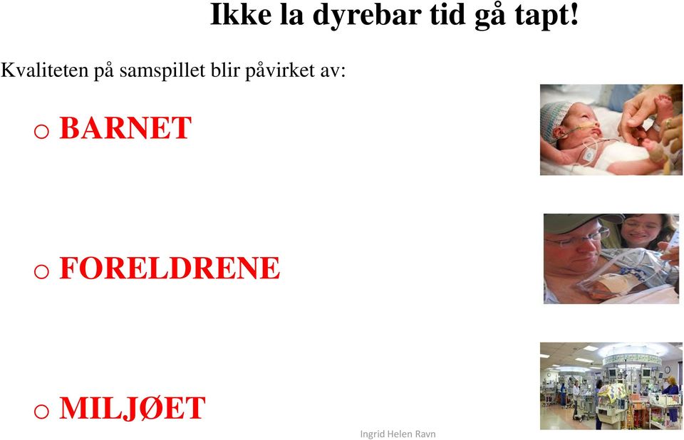 BARNET Ikke la dyrebar