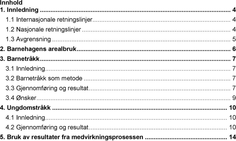 .. 7 3.3 Gjennomføring og resultat... 7 3.4 Ønsker... 9 4. Ungdomstråkk... 10 4.