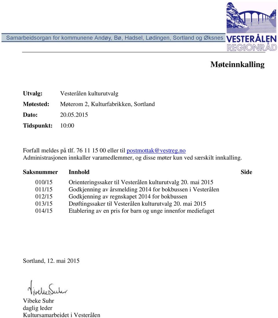 Saksnummer Innhold Side 010/15 Orienteringssaker til Vesterålen kulturutvalg 20.