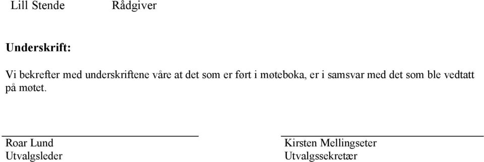 er i samsvar med det som ble vedtatt på møtet.