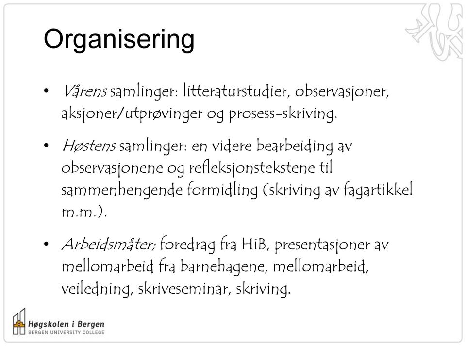 Høstens samlinger: en videre bearbeiding av observasjonene og refleksjonstekstene til