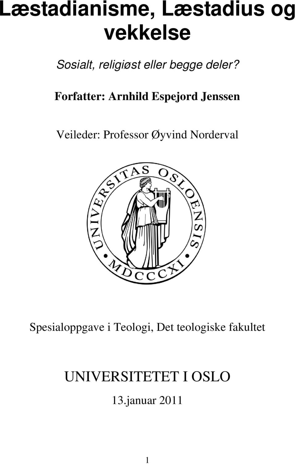 Forfatter: Arnhild Espejord Jenssen Veileder: Professor