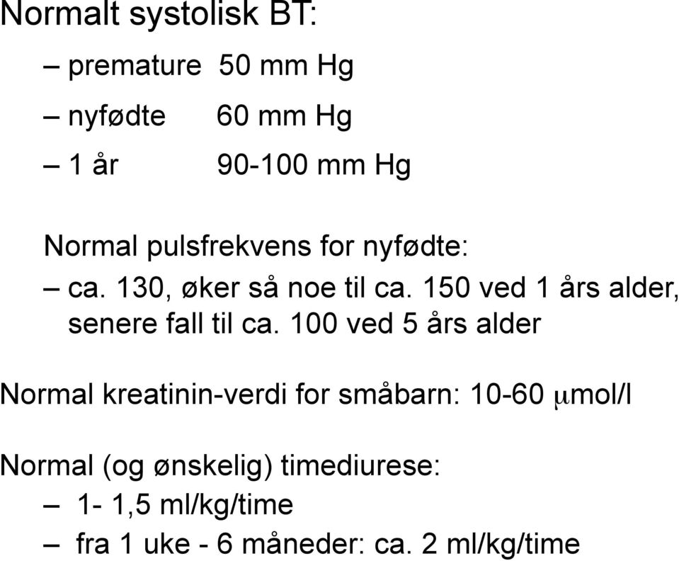 150 ved 1 års alder, senere fall til ca.