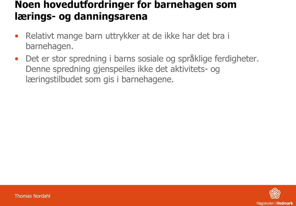 Det er stor spredning i barns sosiale og språklige ferdigheter.