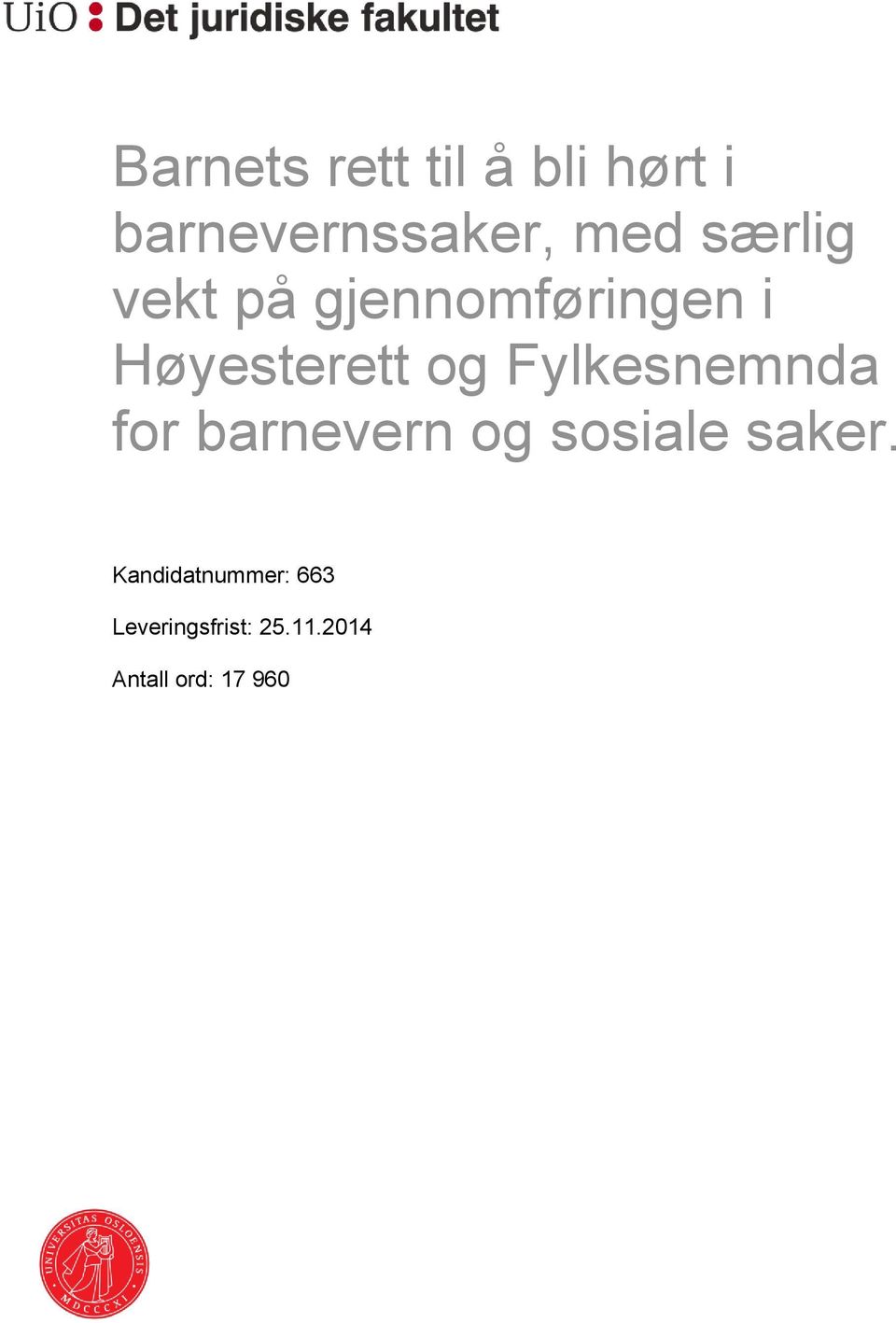 Fylkesnemnda for barnevern og sosiale saker.