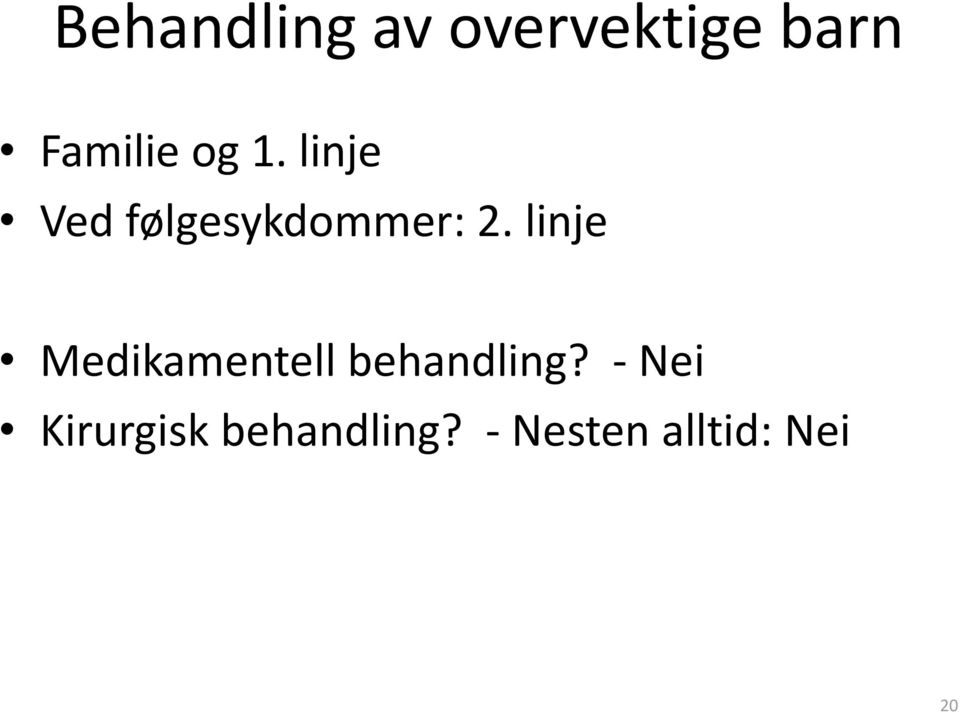 linje Medikamentell behandling?