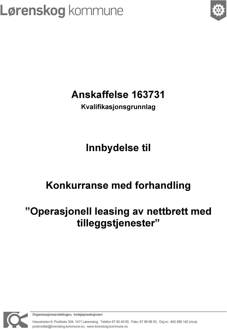 6, Postboks 304, 1471 Lørenskog. Telefon 67 93 40 00, Faks: 67 98 98 03, Org.