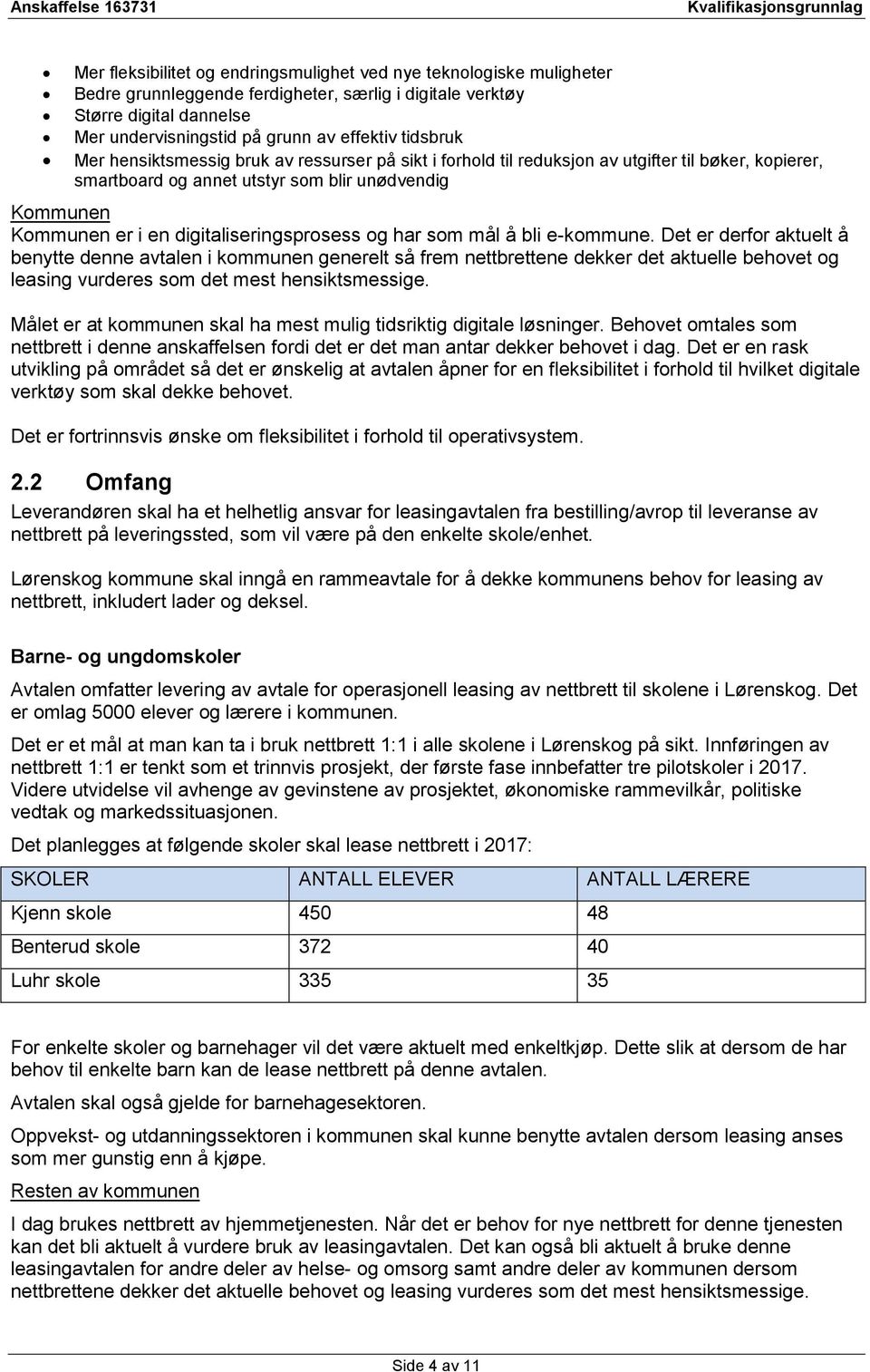 digitaliseringsprosess og har som mål å bli e-kommune.