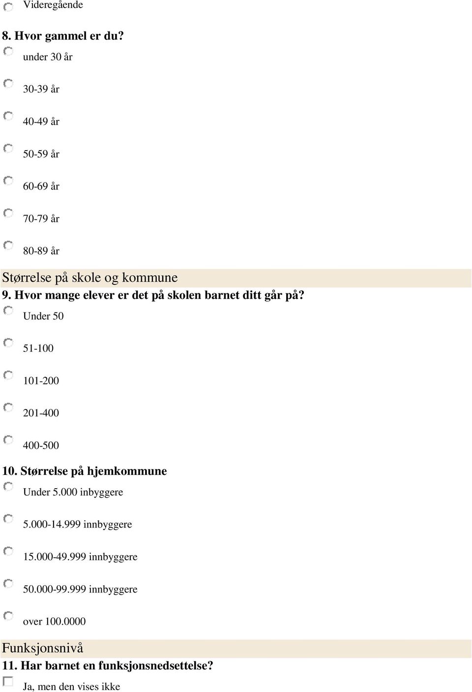 Hvor mange elever er det på skolen barnet ditt går på? Under 50 51-100 101-200 201-400 400-500 10.