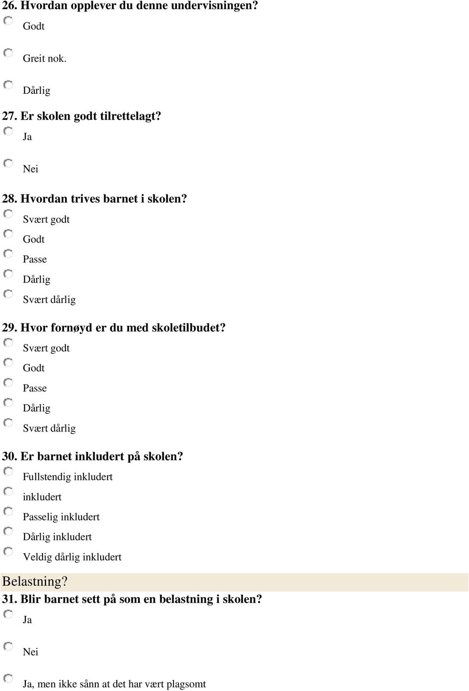 Svært godt Godt Passe Dårlig Svært dårlig 30. Er barnet inkludert på skolen?