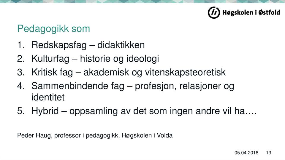 Kritisk fag akademisk og vitenskapsteoretisk 4.