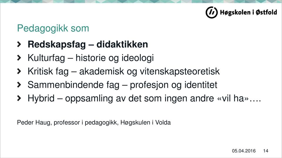 fag profesjon og identitet Hybrid oppsamling av det som ingen andre