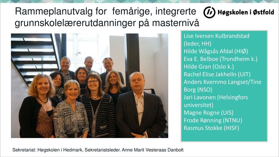 ) Rachel Elise Jakhelln (UIT) Anders Kvernmo Langset/Tine Borg (NSO) Jari Lavonen (Helsingfors universitet)