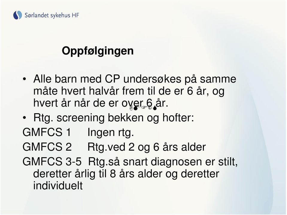 screening bekken og hofter: GMFCS 1 Ingen rtg. GMFCS 2 Rtg.