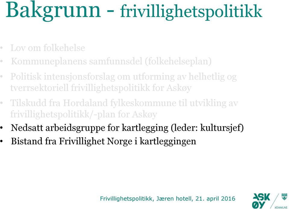 Askøy Tilskudd fra Hordaland fylkeskommune til utvikling av frivillighetspolitikk/-plan for Askøy