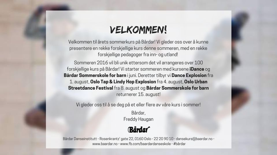 Deretter tilbyr vi Dance Explosion fra 1. august, Oslo Tap & Lindy Hop Explosion fra 4. august, Oslo Urban Streetdance Festival fra 8. august og Bårdar Sommerskole for barn returnerer 15. august! Vi gleder oss til å se deg på et eller flere av våre kurs i sommer!