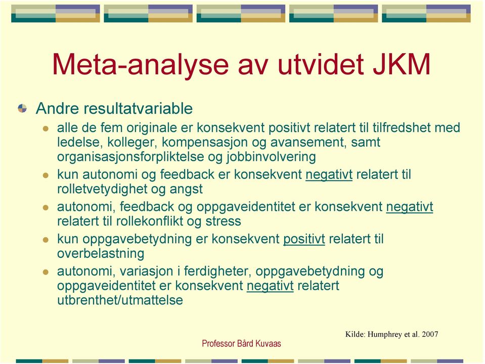 jobbinvolvering! kun autonomi og feedback er konsekvent negativt relatert til rolletvetydighet og angst!