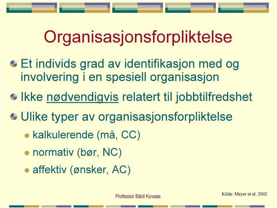 jobbtilfredshet Ulike typer av organisasjonsforpliktelse!