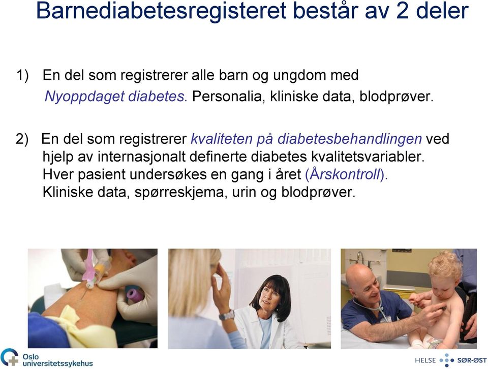 2) En del som registrerer kvaliteten på diabetesbehandlingen ved hjelp av internasjonalt