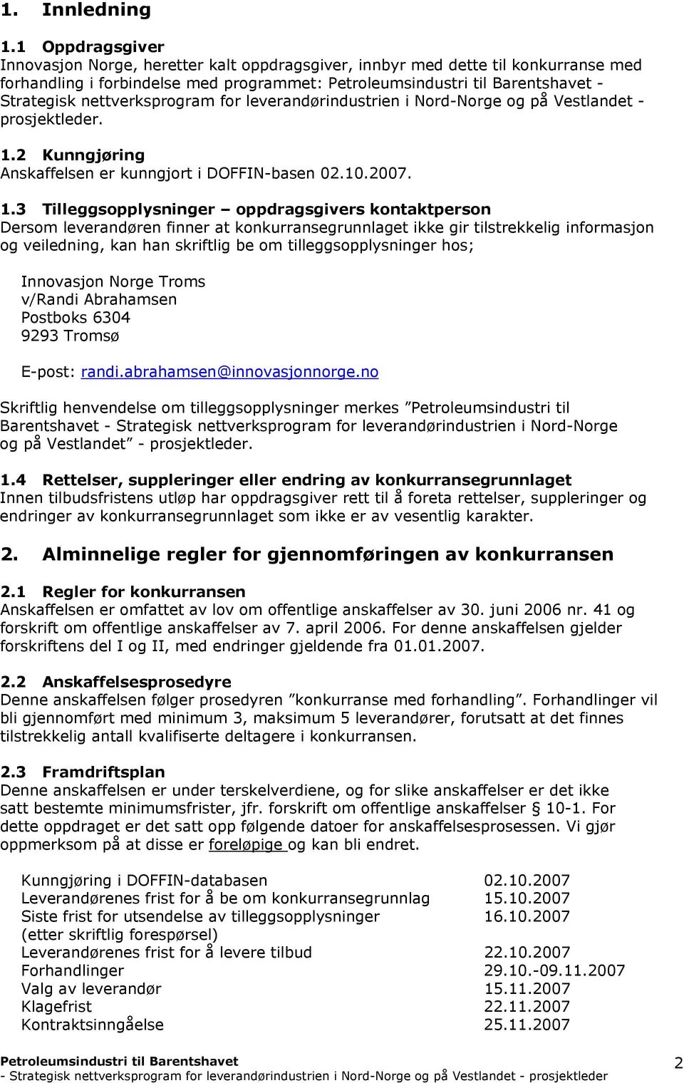 Nord-Norge og på Vestlandet - prosjektleder. 1.