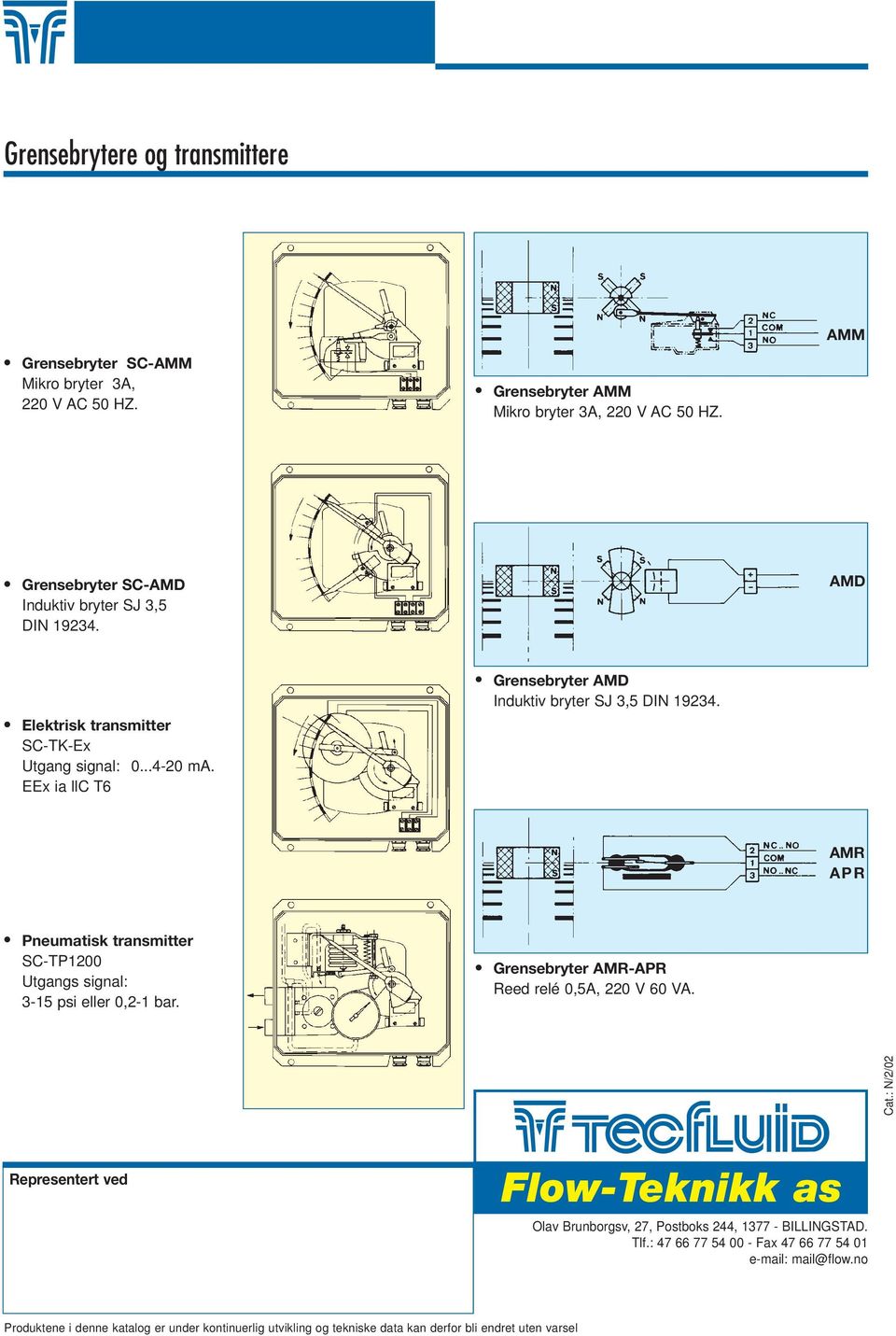 AMR APR Pneumatisk transmitter SC-TP1200 Utgangs signal: 3-15 psi eller 0,2-1 bar. Grensebryter AMR-APR Reed relé 0,5A, 220 V 60 VA. Cat.