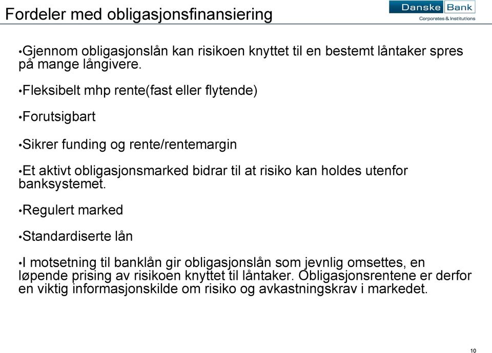 kan holdes utenfor banksystemet.