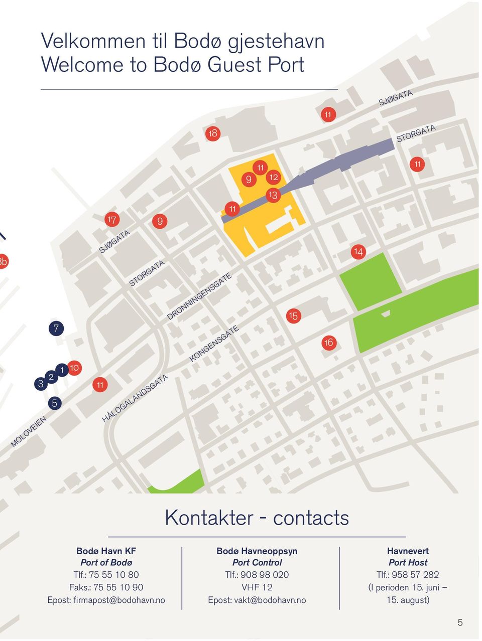 Havn KF Port of Bodø Tlf.: 75 55 10 80 Faks.: 75 55 10 90 Epost: firmapost@bodohavn.