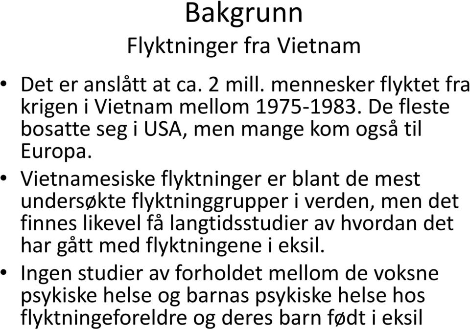 Vietnamesiske flyktninger er blant de mest undersøkte flyktninggrupper i verden, men det finnes likevel få