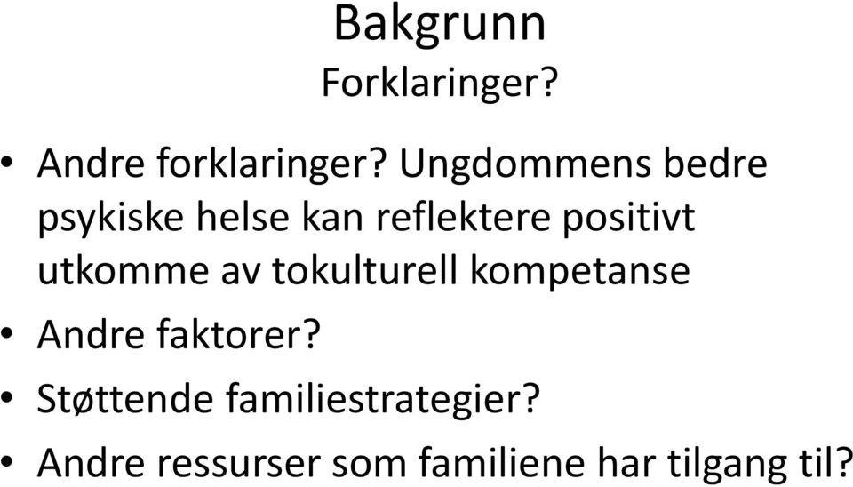 utkomme av tokulturell kompetanse Andre faktorer?