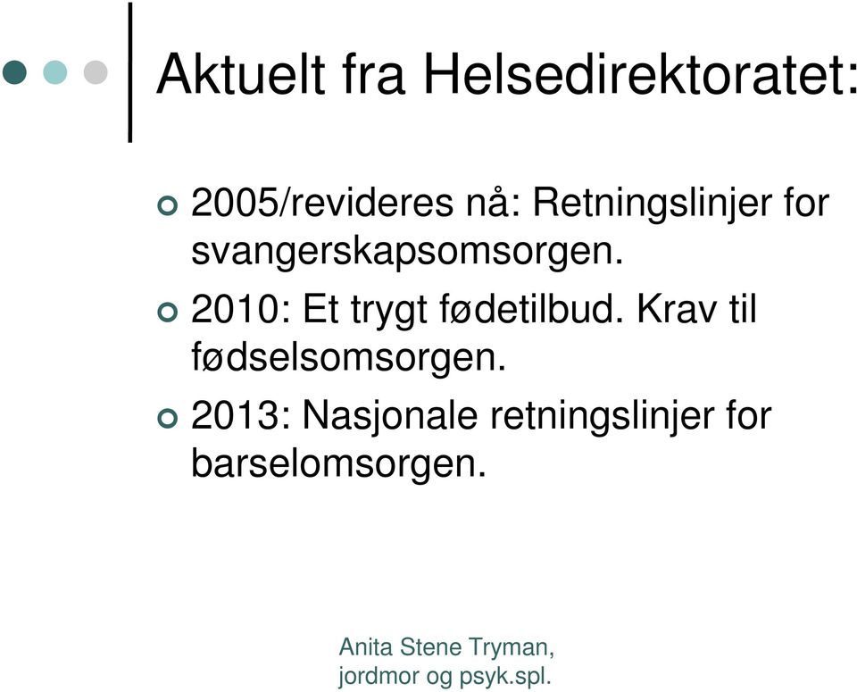 2010: Et trygt fødetilbud.