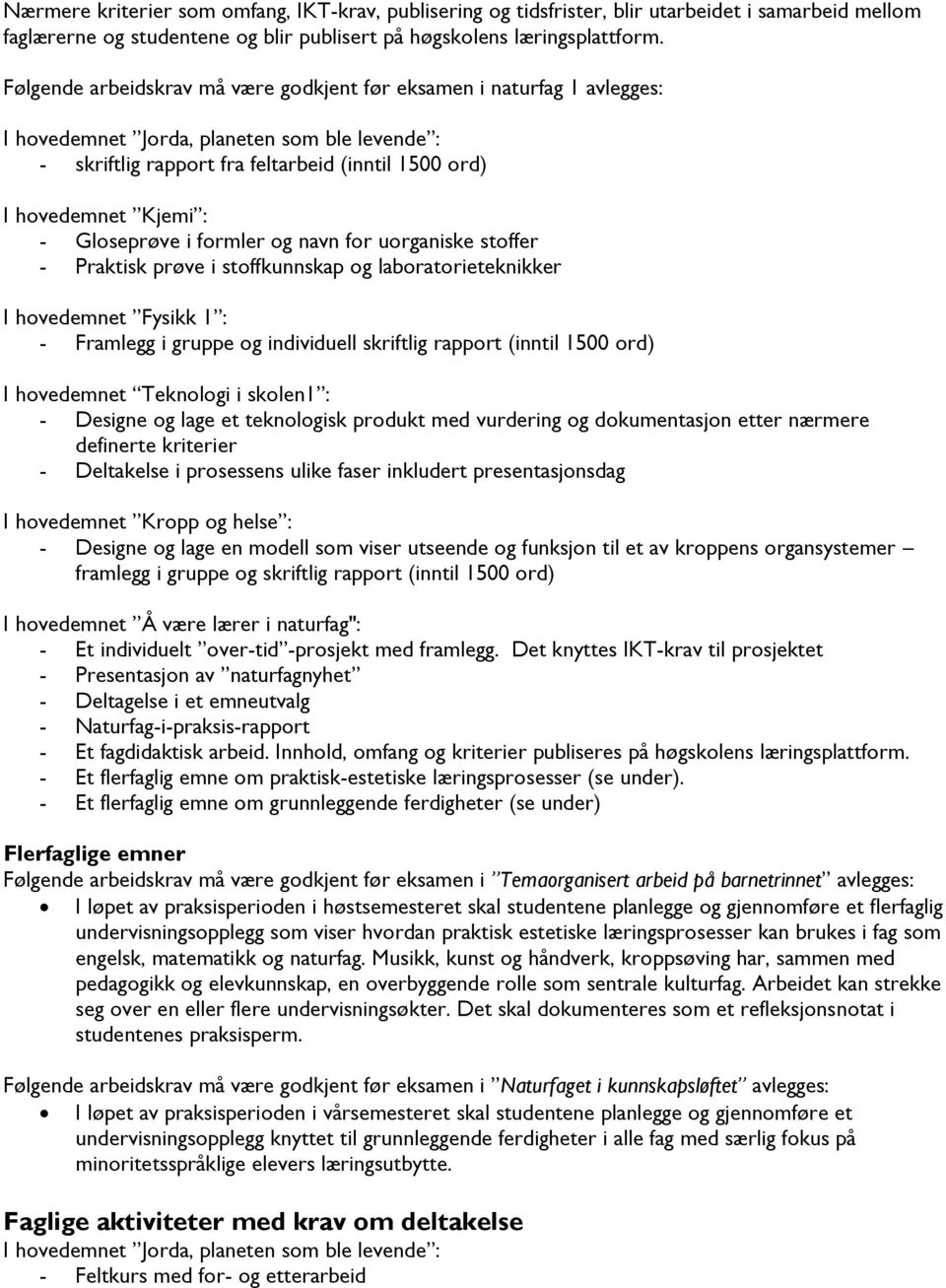 Gloseprøve i formler og navn for uorganiske stoffer - Praktisk prøve i stoffkunnskap og laboratorieteknikker I hovedemnet Fysikk 1 : - Framlegg i gruppe og individuell skriftlig rapport (inntil 1500