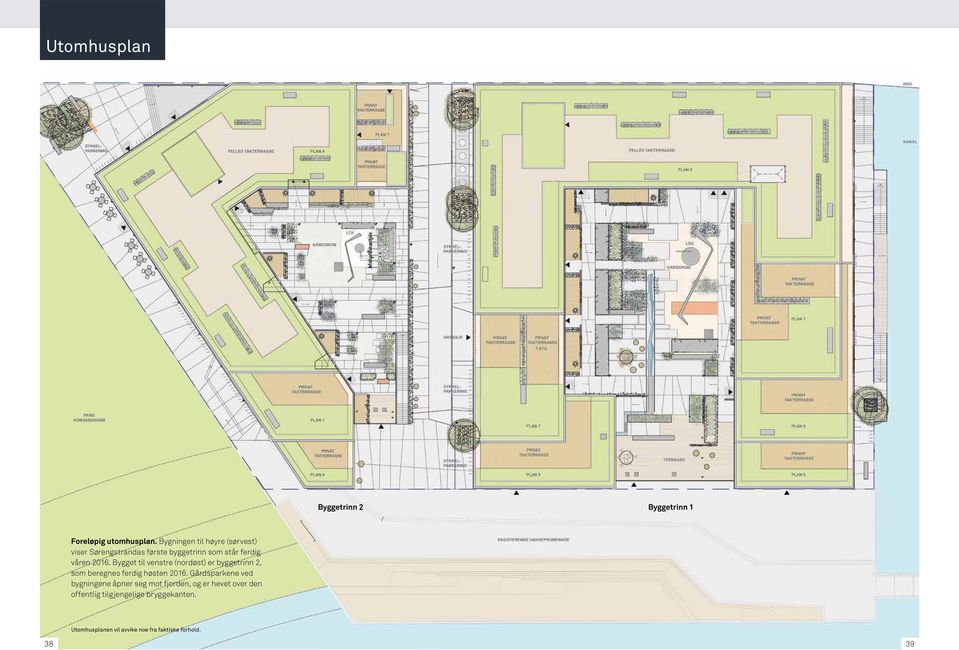 Bygget til venstre (nordøst) er byggetrinn 2, som beregnes ferdig høsten 2016.