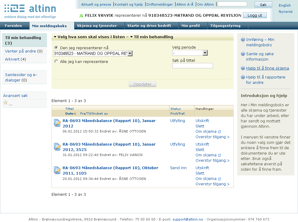 Skjemaene som inngår i orbof-rapporteringen: RA-0693 Månedsbalanse (rapport 10) RA-0694 Tilleggsskjema til månedsbalanse (rapport 11) RA-0695 Kvartalsresultatregnskap (rapport 21) RA-0696