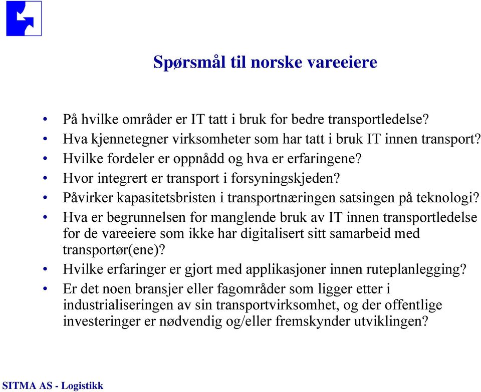 Hva er begrunnelsen for manglende bruk av IT innen transportledelse for de vareeiere som ikke har digitalisert sitt samarbeid med transportør(ene)?