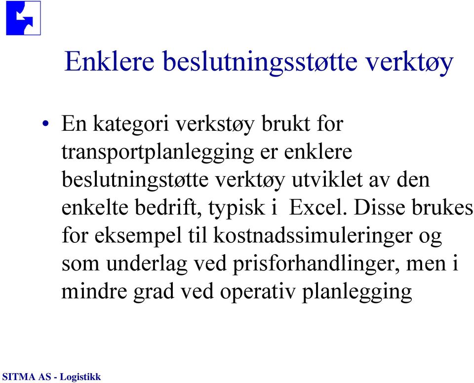 enkelte bedrift, typisk i Excel.