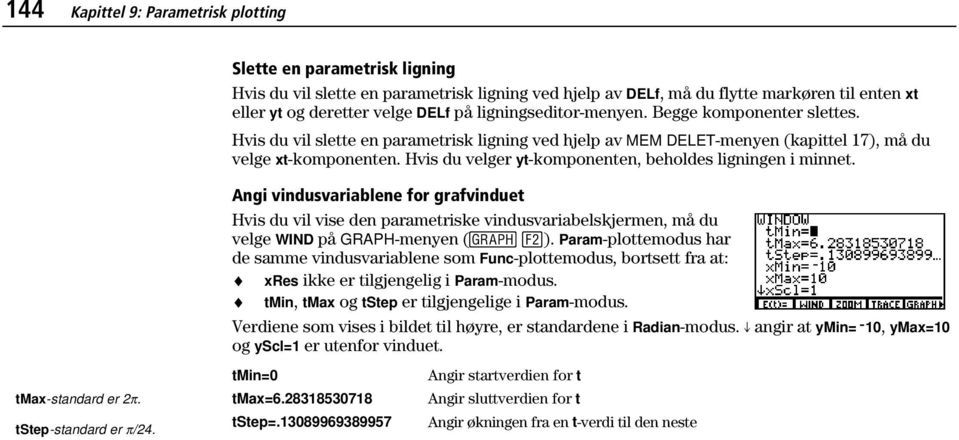 Hvis du velger yt-komponenten, beholdes ligningen i minnet. tmax-standard er 2p. tstep-standard er p/24.