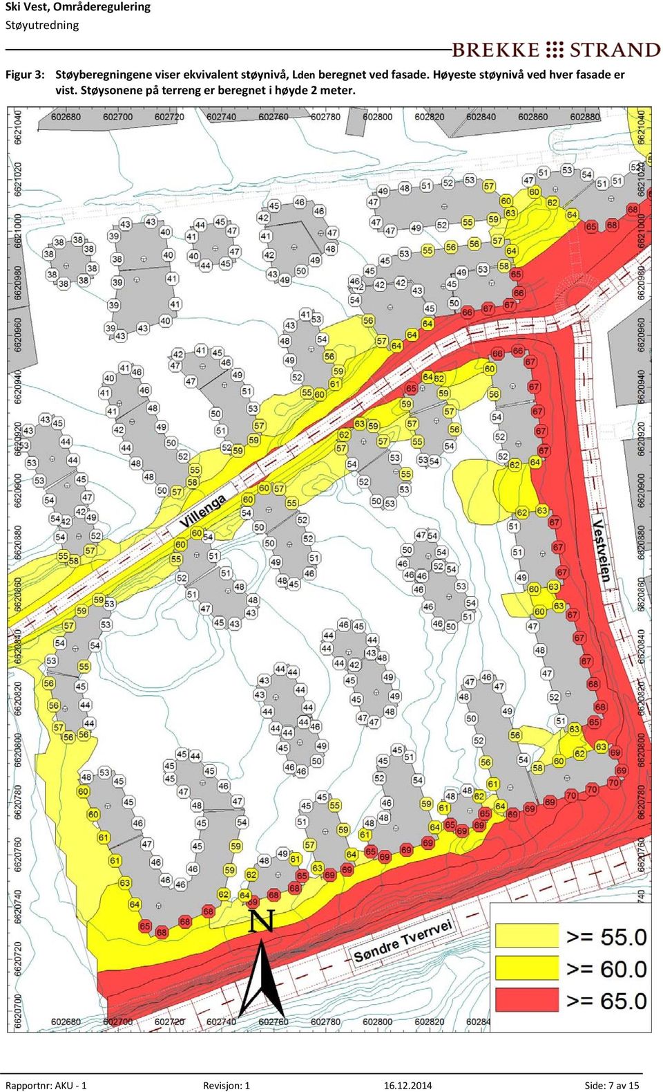 Høyeste støynivå ved hver fasade er vist.