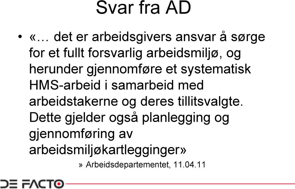 med arbeidstakerne og deres tillitsvalgte.