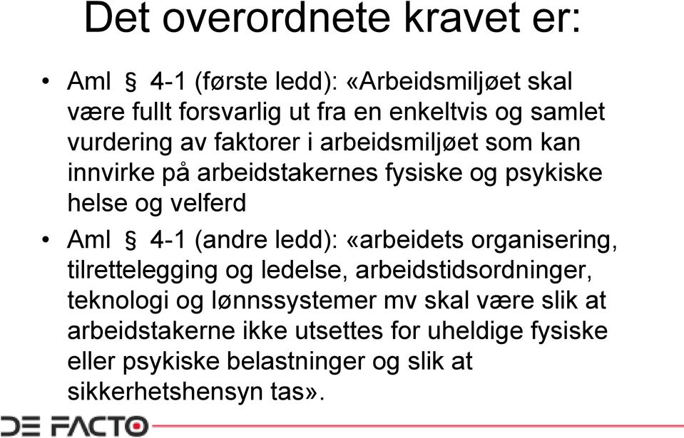 (andre ledd): «arbeidets organisering, tilrettelegging og ledelse, arbeidstidsordninger, teknologi og lønnssystemer mv