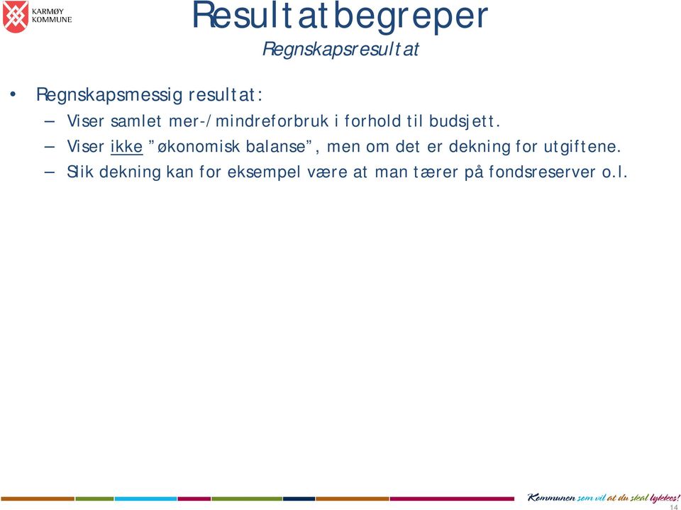 Viser ikke økonomisk balanse, men om det er dekning for