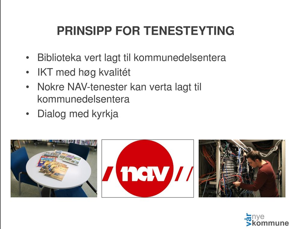 høg kvalitét Nokre NAV-tenester kan